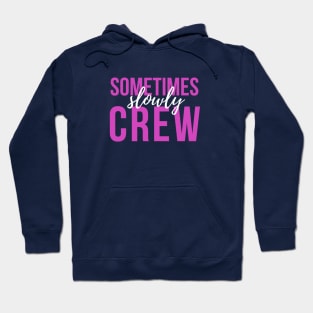 Sometimes Slowly Crew - Sober Gifts Men Women Hoodie